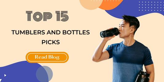 Top 15 Picks of Tumblers and Bottles