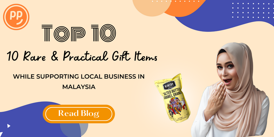 Top 10 Rare & Practical Gift Items While Supporting Local Business in Malaysia