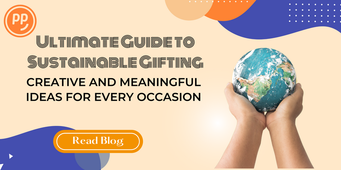 The Ultimate Guide to Sustainable Gifting: Creative and Meaningful Ideas for Every Occasion