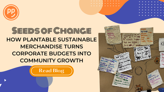 Seeds of Change: How Plantable Sustainable Merchandise Turns Corporate Budgets into Community Growth