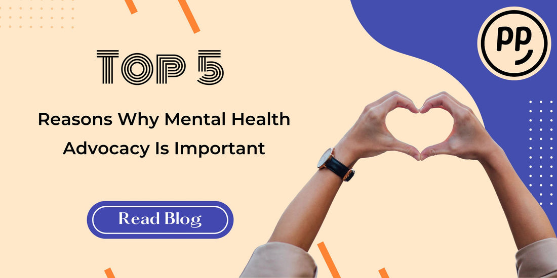 Top 5 Reasons Why Mental Health Advocacy Is Important